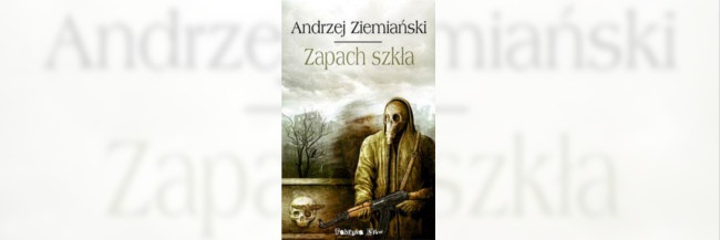 Zapach szkła. Andrzej Ziemiański